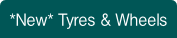 *New* Tyres & Wheels.